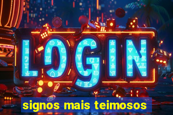 signos mais teimosos